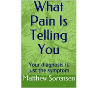 Matthew Sorensen What Pain is Telling You (Tascabile)