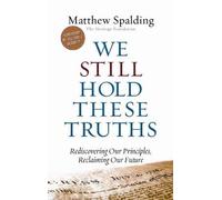 Matthew Spalding We Still Hold These Truths (Tascabile)