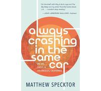 Matthew Specktor Always Crashing in the Same Car (Tascabile)