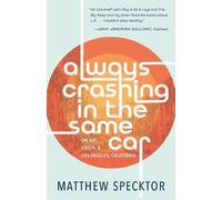 Matthew Specktor Always Crashing in the Same Car (Tascabile)