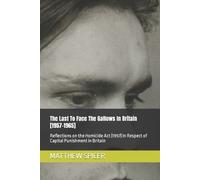 Matthew Spicer The Last To Face The Gallows In Britain [1957-1965] (Tascabile)