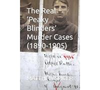 Matthew Spicer The Real 'Peaky Blinders' Murder Cases (1890-1905) (Tascabile)