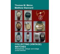 Matthew Stannard Thomas M Meine Collecting (Vintage) Watches (Tascabile)