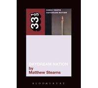 Matthew Stearns Sonic Youth's Daydream Nation (Tascabile) 33 1/3
