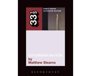 Matthew Stearns Sonic Youth's Daydream Nation (Tascabile) 33 1/3