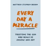 Matthew Stephen Brown Every Day a Miracle (Tascabile)