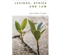 Matthew Stone Levinas, Ethics and Law (Copertina rigida)