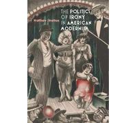 Matthew Stratton The Politics of Irony in American Modernism (Copertina rigida)