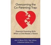 Matthew Sullivan John A Moran Tyler Sul Overcoming the Co-Parenting (Tascabile)
