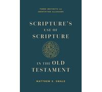 Matthew Swale Scripture's Use of Scripture in the Old Testament (Tascabile)