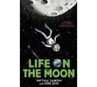 Matthew Swanson Robbi Behr Life on the Moon (Copertina rigida)
