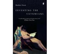 Matthew Sweet Inventing the Victorians (Tascabile)