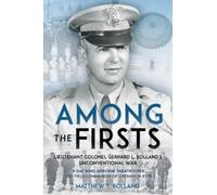 Matthew T Bolla Among the Firsts: Lieutenant Colonel Gerhard (Copertina rigida)