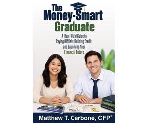 Matthew T Carbone The Money-Smart Graduate (Tascabile)