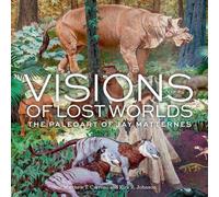 Matthew T. Carrano Kirk R. Johnson Visions of Lost Worlds (Copertina rigida)