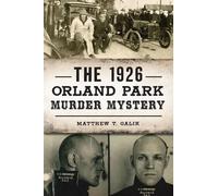 Matthew T. Galik The 1926 Orland Park Murder Mystery (Tascabile) True Crime