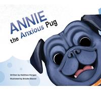 Matthew T Morgan Annie the Anxious Pug (Copertina rigida)