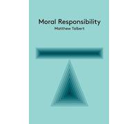 Matthew Talbert Moral Responsibility (Tascabile) Key Concepts in Philosophy