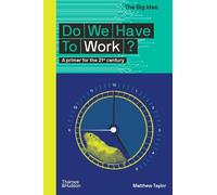 Matthew Taylor Do We Have To Work? (Tascabile) Big Idea