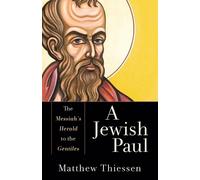 Matthew Thiesse A Jewish Paul - The Messiah`s Herald to the Gentile (Tascabile)