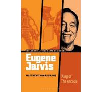 Matthew Thomas Payne Eugene Jarvis (Tascabile) Influential Video Game Designers