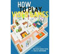 Matthew Thomas Payne How to Play Video Games (Tascabile)