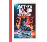 MATTHEW TKACHUK: Ice in his veins,fire in his heart-Biography for kids