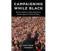 Matthew Tokeshi Campaigning While Black (Tascabile)