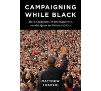 Matthew Tokeshi Campaigning While Black (Tascabile)