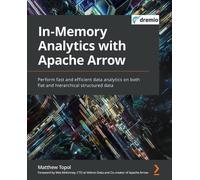 Matthew Topol In-Memory Analytics with Apache Arrow (Tascabile)