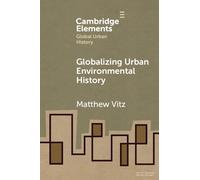 Matthew Vitz Globalizing Urban Environmental History (Tascabile)