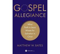 Matthew W. Bate Gospel Allegiance - What Faith in Jesus Misses for S (Tascabile)