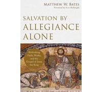 Matthew W. Bate Salvation by Allegiance Alone - Rethinking Faith, Wo (Tascabile)