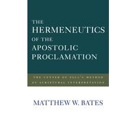 Matthew W. Bates The Hermeneutics of the Apostolic Proclamation (Tascabile)