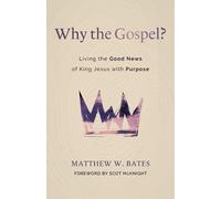 Matthew W Bates Why the Gospel? (Tascabile)