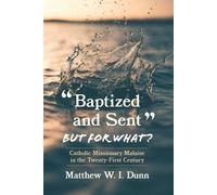 Matthew W I Dunn "Baptized and Sent," But for What? (Tascabile)