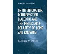 Matthew W. Knot On Interrogation, Introspection, Dialectic and the I (Tascabile)