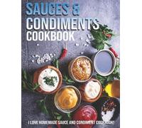 Matthew W Ledbetter Sauces & Condiments Cookbook (Tascabile)