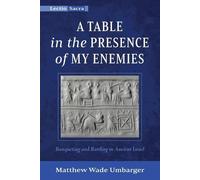 Matthew Wade Umbarger A Table in the Presence of My Enemies (Tascabile)