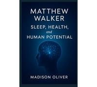 Matthew Walker: Sleep, Health, and Human Potential
