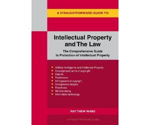 Matthew Ward A Straightforward Guide to Intellectual Property and Th (Tascabile)