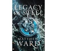 Matthew Ward Legacy of Steel (Tascabile) Legacy Trilogy