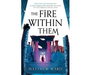 Matthew Ward The Fire Within Them (Tascabile)