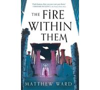 Matthew Ward The Fire Within Them (Tascabile) Soulfire Saga