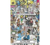 Matthew Webb Setlife: A Guide to Getting a Job in Film (and Keeping (Tascabile)