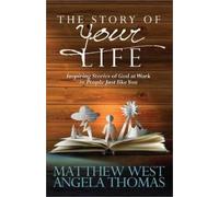 Matthew West Angela Thomas The Story of Your Life (Tascabile)