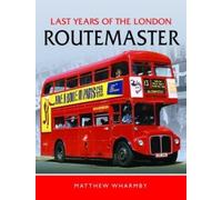 Matthew Wharmby Last Years of the London Routemaster (Copertina rigida)
