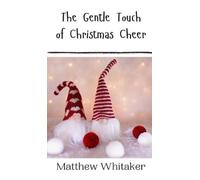 Matthew Whitaker The Gentle Touch of Christmas Cheer (Copertina rigida)