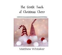 Matthew Whitaker The Gentle Touch of Christmas Cheer (Tascabile)