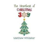 Matthew Whitaker The Heartbeat of Christmas Joy (Copertina rigida)